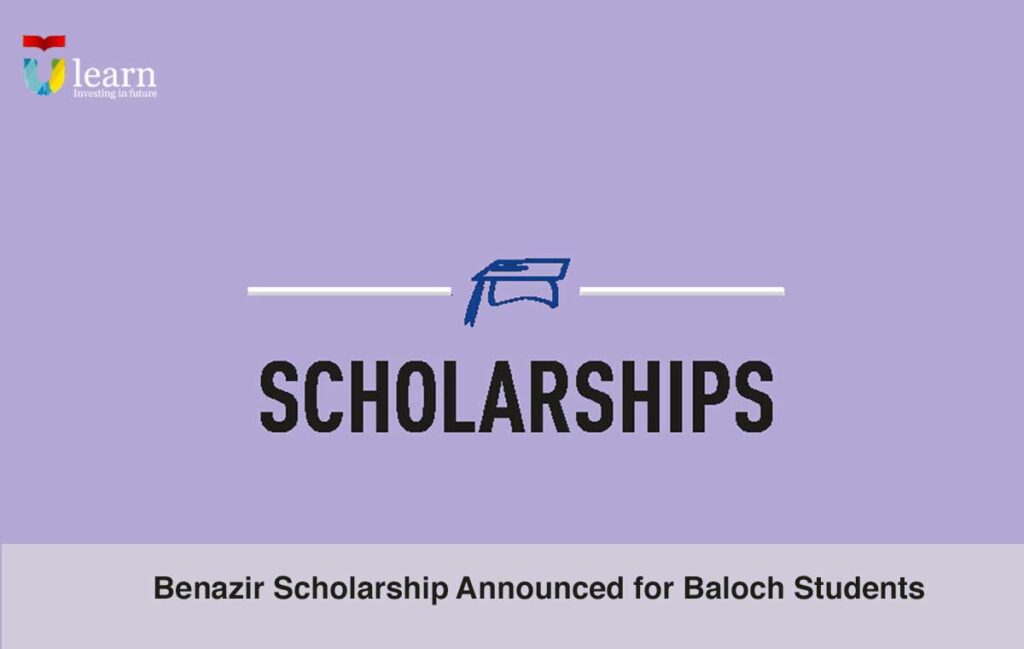 Benazir Scholarship Announced for Baloch Students